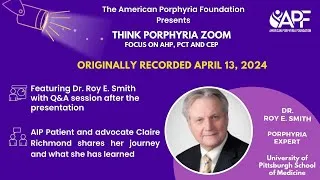 Thumbnail: Think Porphyria Zoom - AHP, PCT & CEP-  with Expert Dr. Roy  Smith for Porphyria Awareness Week 2024