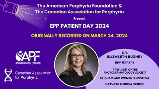 Thumbnail: APF & CAP Present - EPP Patient Day 2024 Feat. Dr. Elizabeth Buzney Recorded March 24, 2024