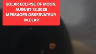 Thumbnail: SOLAR ECLIPSE OF MOON,          AUGUST 12,2026MESSAGER OBSERVATEUR HYBRIDE EXTRATERRESTRE M.CLAP 