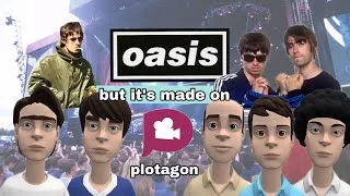 Thumbnail: oasis but it’s made on plotagon