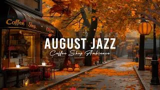 Thumbnail: August Jazz Melodies 🍁 Cozy Autumn Jazz Cafe for Studying, Working and Relaxing