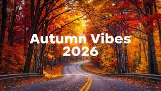 Thumbnail: Autumn Vibes Playlist, 2026 🍁 Positive & Happy Chill Music To Have A Good Day