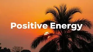 Thumbnail: Positive Energy 2026 🌞 Uplifting Tropical House & Deep Chill Mix | Happy & Relaxing Vibes