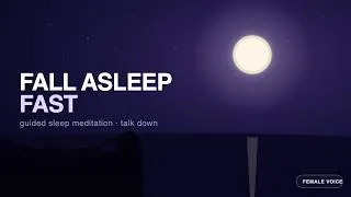 Thumbnail: Guided Sleep Meditation to Fall Asleep Fast — Sleep Talk Down (Female Voice)