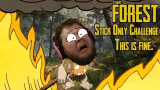 Thumbnail: This is Fine - The Forest Stick Only Challenge Continued... Again...