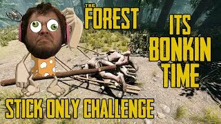 Thumbnail: IT'S BONKIN TIME! - The Forest Stick Only Challenge Continued...