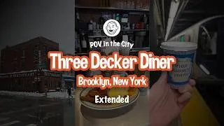 Thumbnail: POVintheCity Extended: Three Decker Diner (Brooklyn, New York)