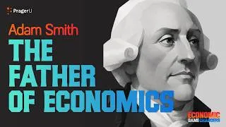 Thumbnail: Adam Smith—The Father of Economics | Economic Game Changers | PragerU