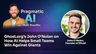 Thumbnail: Ghost.org’s John O’Nolan on How AI Helps Small Teams Win Against Giants