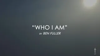 Thumbnail: Who I Am by Ben Fuller with Lyrics