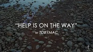 Thumbnail: Help Is On The Way (Maybe Midnight) by TobyMac with Lyrics
