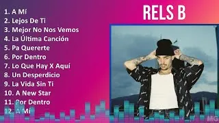 Thumbnail: Rels B 2024 MIX Grandes Exitos - A Mí, Lejos De Ti, Mejor No Nos Vemos, La Última Canción