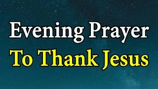 Thumbnail: Evening Prayer Before Bed | Thank Jesus for His Protection and Grace