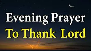 Thumbnail: A Powerful Evening Prayer | Thank You Lord for Today’s Protection and Peace