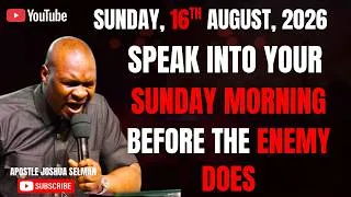 Thumbnail: 16TH AUGUST, 2026: START YOUR SUNDAY WITH POWERFUL EARLY MORNING PRAYERS || APOSTLE JOSHUA SELMAN