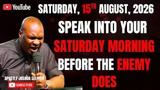 Thumbnail: 15TH AUGUST, 2026: START YOUR SATURDAY WITH POWERFUL EARLY MORNING PRAYERS || APOSTLE JOSHUA SELMAN