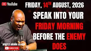 Thumbnail: 14TH AUGUST, 2026: START YOUR FRIDAY WITH POWERFUL EARLY MORNING PRAYERS || APOSTLE JOSHUA SELMAN