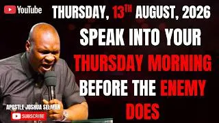 Thumbnail: 13TH AUGUST, 2026: START YOUR THURSDAY WITH POWERFUL EARLY MORNING PRAYERS || APOSTLE JOSHUA SELMAN