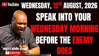 Thumbnail: 12TH AUGUST, 2026: START YOUR WEDNESDAY WITH POWERFUL EARLY MORNING PRAYERS || APOSTLE JOSHUA SELMAN
