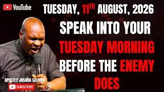 Thumbnail: 11TH AUGUST, 2026 : START YOUR TUESDAY WITH POWERFUL EARLY MORNING PRAYERS || APOSTLE JOSHUA SELMAN