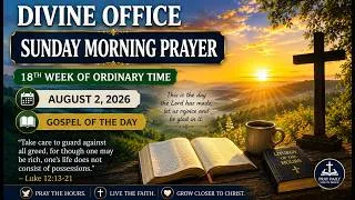 Thumbnail: 🌅 Divine Office | Sunday Morning Prayer | 18th Week in Ordinary Time | August 2, 2026