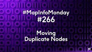 Thumbnail: #MapInfoMonday #266 Moving DuplicateNodes