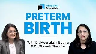 Thumbnail: Integrated Essentials Episode #17 | Preterm Birth Explained Under 30 Mins