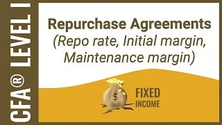 Thumbnail: CFA® Level I Fixed Income - Repo rate, Initial margin, Maintenance margin