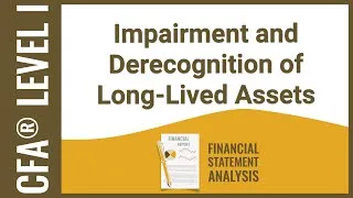 Thumbnail: CFA® Level I FSA - Understanding Impairment and Derecognition of Long Lived Assets
