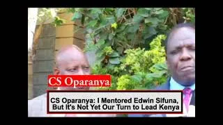 Thumbnail: CS Oparanya: I Mentored Edwin Sifuna, But It's Not Yet Our Turn to Lead Kenya