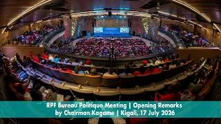 Thumbnail: RPF Bureau Politique Meeting | Opening Remarks by Chairman Kagame | Kigali, 17 July 2026