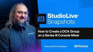 Thumbnail: How to Create a DCA Group on a StudioLive Series III Console Mixer | PreSonus
