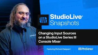 Thumbnail: Changing Input Sources on a StudioLive Series III Console Mixer | StudioLive Snapshots | PreSonus