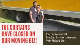 Thumbnail: It's Time to Say Farewell to Our Moving Business! | Entrepreneurial Hacks: Insider Lessons Learned