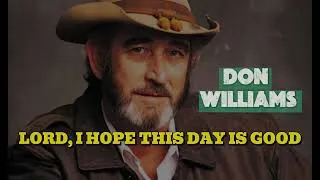 Thumbnail: **Don Williams - Lord, I Hop This Day Is Good** (1981)