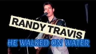 Thumbnail: **RANDY TRAVIS - HE WALKED ON WATER** (1989)