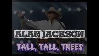 Thumbnail: TALL, TALL, TREES BY ALAN JACKSON (1995)