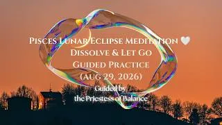 Thumbnail: Pisces Lunar Eclipse Meditation 🤍 Dissolve & Let Go | Guided Full Moon Practice (Aug 28, 2026)