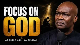 Thumbnail: FOCUS ON GOD - Apostle Joshua Selman 