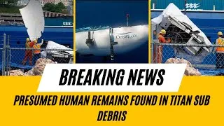 Thumbnail: Presumed Human Remains Found in Titan Sub Debris