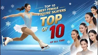 Thumbnail: 🌟 Top 10 Best Figure Skaters of All Time! ⛸️ Legendary Ice Queens