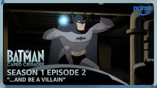 Thumbnail: Batman: Caped Crusader S1E2 Full Episode "...And Be A Villain" | Prime Video