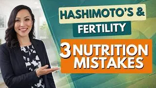 Thumbnail: Trying to Conceive with Hashimoto’s? 3 Mistakes You’re Making With Your Diet