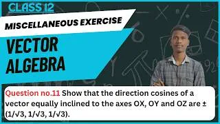Thumbnail: Show that the direction cosines of a vector equally inclined to the axes OX OY and OZ are ±