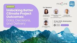 Thumbnail: Unlocking Better Climate Project Outcomes: Data, Decisions, and Delivery | ProClime Clime Talks