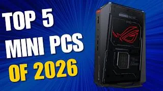 Thumbnail: Top 5 BEST Mini PCs of 2026