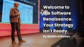 Thumbnail: Welcome to the Software Renaissance. Your Strategy Isn't Ready | Martin Eriksson