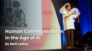 Thumbnail: Human Communication in the Age of AI | Matt LeMay