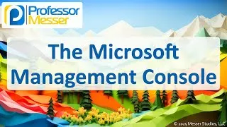 Thumbnail: The Microsoft Management Console - CompTIA A+ 220-1202 - 1.4