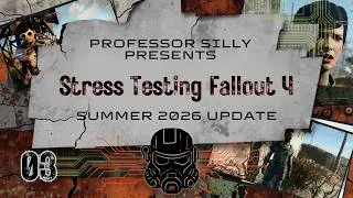 Thumbnail: Stress Testing Fallout 4's Newest Update • 3rd Session